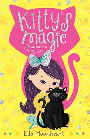 Kitty's Magic 2: Shadow the Lonely Cat by Ella Moonheart