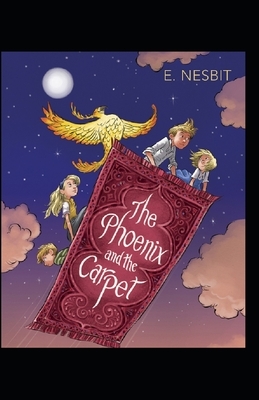 The Phoenix and the Carpet Illustrated by E. Nesbit