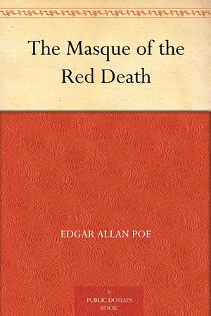 The Masque of the Red Death by Edgar Allan Poe