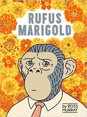 Rufus Marigold by Ross Murray