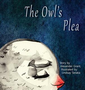 The Owl's Plea by Alexander Grant