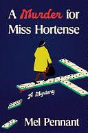 A Murder for Miss Hortense: A Mystery by Mel Pennant