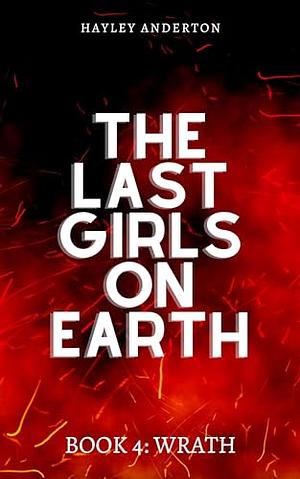 The Last Girls on Earth: Wrath by Hayley Anderton