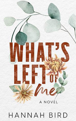 What's Left of Me by Hannah Bird