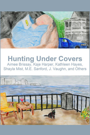 Hunting Under Covers by Shayla Mist, M.E. Sanford, Kaje Harper, J. Vaughn, Aimee Brissay, Kathleen Hayes