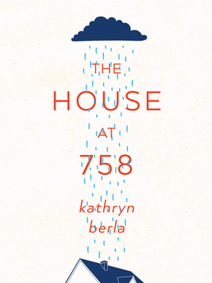 The House at 758 by Kathryn Berla