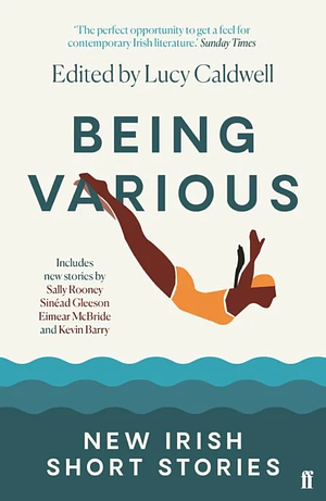 Being Various: New Irish Short Stories by Lucy Caldwell