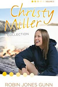 Christy Miller Collection, Vol. 3 by Robin Jones Gunn