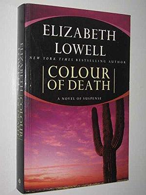 Colour of Death by Elizabeth Lowell, Elizabeth Lowell