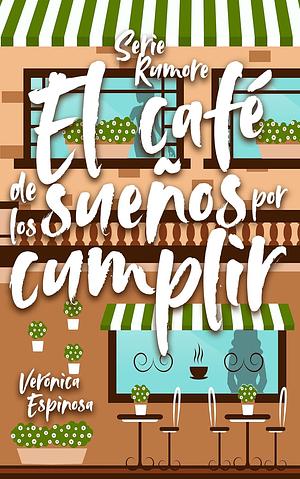 El café de los sueños por cumplir by Verónica Espinosa