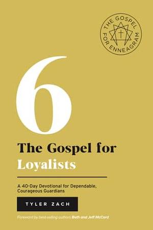 The Gospel for Loyalists: A 40-Day Devotional for Dependable, Courageous Guardians: by Tyler Zach