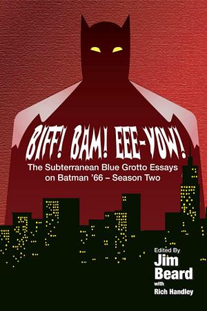 BIFF! BAM! EEE-YOW! The Subterranean Blue Grotto Guide to Batman '66,Season Two by Peter David, Jim Beard, Jim Beard, Rich Handley