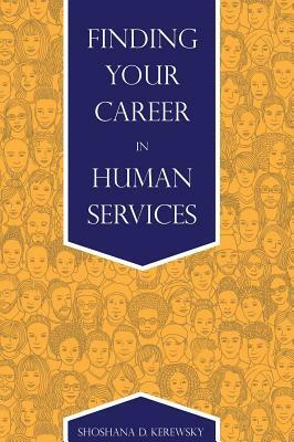 Finding Your Career in Human Services by Shoshana D. Kerewsky