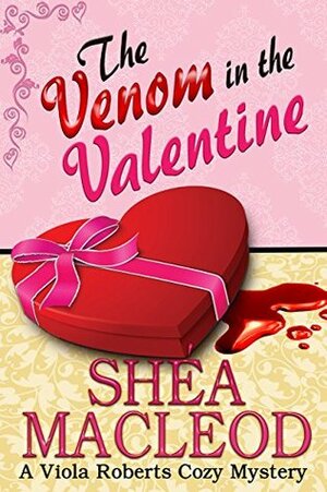 The Venom in the Valentine by Shéa MacLeod