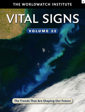Vital Signs Volume 22: The Trends That Are Shaping Our Future by Worldwatch Institute