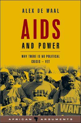 AIDS and Power: Why There Is No Political Crisis - Yet by Alex de Waal