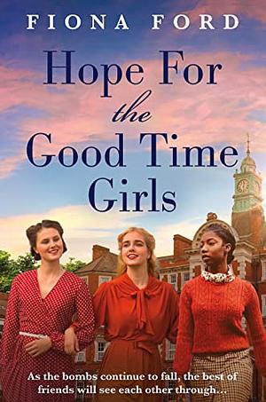 Hope for The Good Time Girls by Fiona Ford