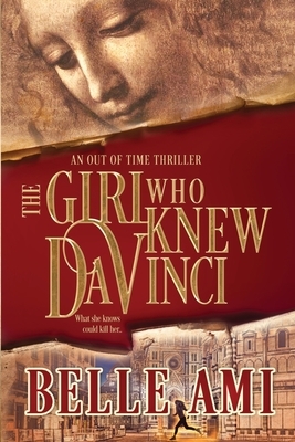 The Girl Who Knew Da Vinci: An Out of Time Thriller by Belle Ami