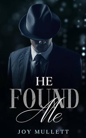 He Found Me by Joy Mullett