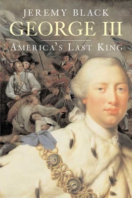 George III: America's Last King by Jeremy Black