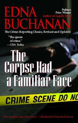 The Corpse Had a Familiar Face by Edna Buchanan