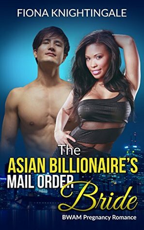 The Asian Billionaire's Mail Order Bride by Fiona Knightingale