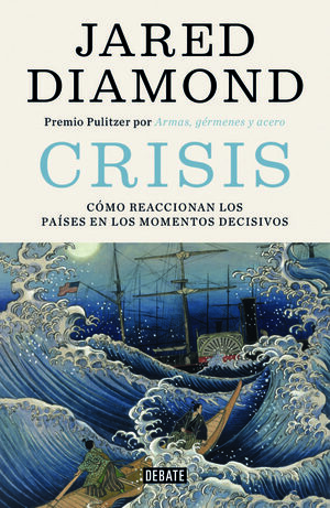 Crisis: Cómo reaccionan los países en los momentos decisivos  by Jared Diamond