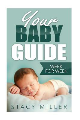 Pregnancy: Your Baby Guide Week For Week by Stacy Miller