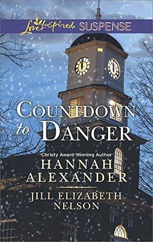 Countdown to Danger: Alive After New Year\New Year's Target by Hannah Alexander, Hannah Alexander, Jill Elizabeth Nelson
