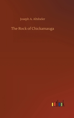 The Rock of Chickamauga by Joseph a. Altsheler