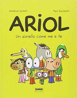 Ariol: Un asinello come me e te by Emmanuel Guibert, Marc Boutavant