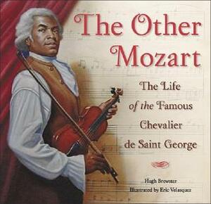 The Other Mozart: The Life of the Famous Chevalier de Saint-George by Hugh Brewster