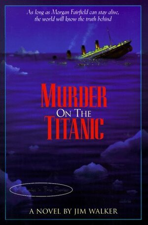 Murder on the Titanic by Jim Walker