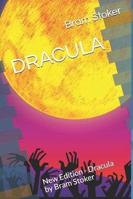 Dracula: New Edition - Dracula by Bram Stoker by Bram Stoker