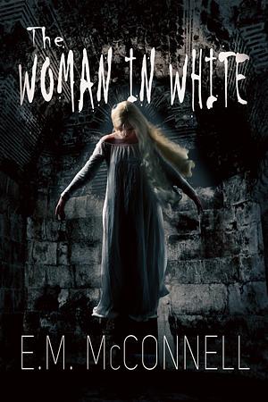 The Woman in White  by E.M. McConnell