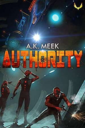 Authority: A Dystopian Sci-fi Novel by A.K. Meek