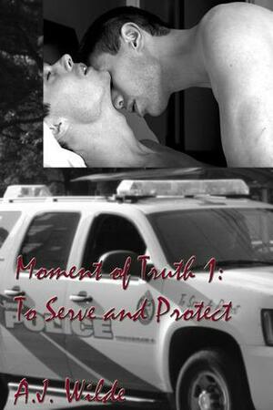 To Serve and Protect by A.J. Wilde
