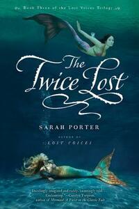 The Twice Lost by Sarah Porter