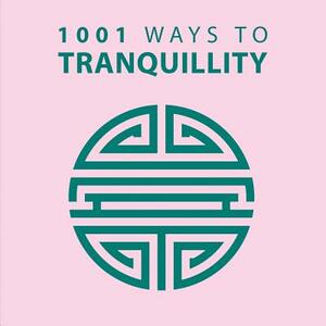1001 Ways to Tranquility by Arcturus Publishing