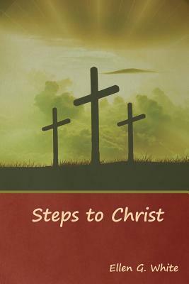 Steps to Christ by Ellen G. White