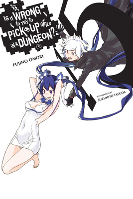 Is It Wrong to Try to Pick Up Girls in a Dungeon?, Vol. 15 (Light Novel) by Fujino Omori