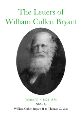 The Letters of William Cullen Bryant: Volume VI, 1872-1878 by 