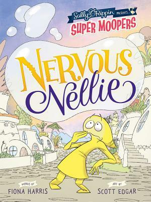Super Moopers: Nervous Nellie by Fiona Harris