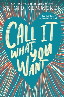 Call It What You Want by Brigid Kemmerer