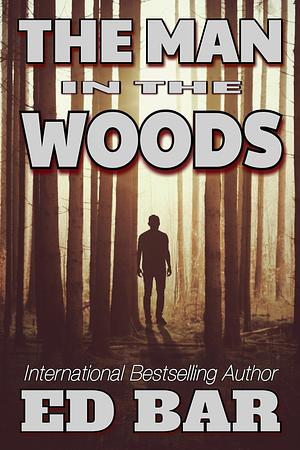 The Man in the Woods by Ed Bar, Ed Bar