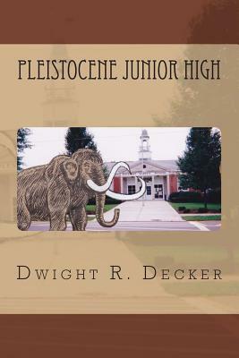 Pleistocene Junior High by Dwight R. Decker