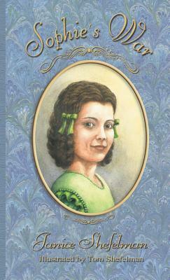 Sophie's War: The Journal of Anna Sophie Franziska Guenther by Janice Shefelman