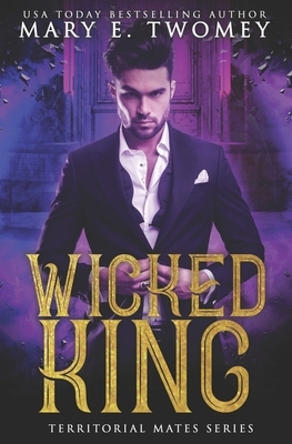 Wicked King: A Paranormal Royal Romance by Mary E. Twomey