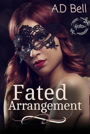 Fated Arrangement by A.D. Bell