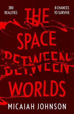The Space Between Worlds by Micaiah Johnson